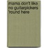 Mama Don't Like No Guitarpickers 'Round Here