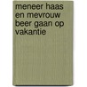 Meneer Haas en mevrouw Beer gaan op vakantie door Frauke Weldin