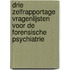 Drie zelfrapportage vragenlijsten voor de forensische psychiatrie
