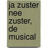 Ja Zuster Nee Zuster, de Musical by H. Bannink