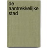 De aantrekkelijke stad door Gerard Marlet