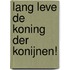 Lang leve de koning der konijnen!