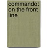 Commando: On the Front Line by Unknown