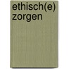 Ethisch(e) zorgen door K. Raes