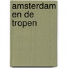 Amsterdam en de Tropen door B. Rensink