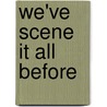 We've Scene it All Before by B.C. Johnson