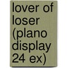 Lover of Loser (plano display 24 ex) door Carry Slee