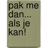 Pak me dan... als je kan! by Yusuke Yonezu