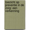 Toezicht op preventie in de zorg: een verkenning door M.M.J. Nielen