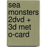 Sea Monsters 2DVD + 3D met O-card door Onbekend