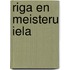 Riga en Meisteru Iela