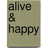 Alive & Happy door Onbekend
