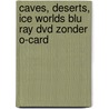Caves, Deserts, Ice Worlds Blu Ray DVD zonder O-card by Unknown