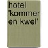 Hotel 'Kommer en kwel'
