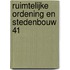 Ruimtelijke ordening en Stedenbouw 41