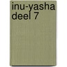 Inu-Yasha deel 7 door R. Takahashi