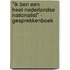 "Ik ben een Heel-Nederlandse nationalist" - Gesprekkenboek