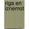 Riga en Iznemot door B. Rensink
