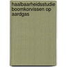 Haalbaarheidsstudie Boomkorvissen op aardgas by P. 'T. Hart