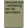 Oecumenius - Verklaring van de Apocalyps door Marc De Groote