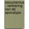 Oecumenius - Verklaring van de Apocalyps by Marc De Groote