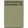 administratieve basiswetten 58 by Unknown