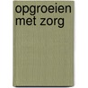 Opgroeien met zorg by A.L. Francke