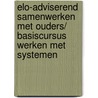 ELO-Adviserend samenwerken met ouders/ Basiscursus Werken met Systemen door A. Couwenbergh
