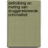 Definiëring en meting van druggerelateerde criminaliteit