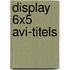 Display 6x5 AVI-titels