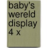 Baby's wereld display 4 x door Onbekend