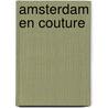 Amsterdam en Couture by B. Rensink