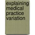 Explaining medical practice variation