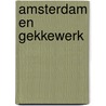 Amsterdam en gekkewerk door B. Rensink