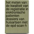 Het meten van de kwaliteit van de registratie in elektronische patienten dossiers van huisartsen met de EPD-scan-h