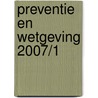 Preventie en Wetgeving 2007/1 door Redactie Uga