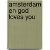 Amsterdam en god loves you by B. Rensink