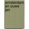 Amsterdam en Ouwe Jan door B. Rensink