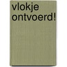Vlokje ontvoerd! door Lida Dijkstra