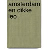 Amsterdam en Dikke Leo door B. Rensink