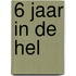 6 jaar in de hel