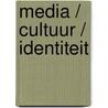 Media / Cultuur / Identiteit door H. Van den Bulck