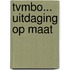 TVMBO... uitdaging op maat