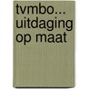 TVMBO... uitdaging op maat by D. Uerz