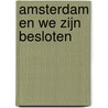 Amsterdam en we zijn besloten by B. Rensink
