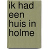 Ik had een huis in Holme door B. Rensink