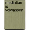 Mediation is volwassen! door G. Frerks