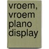 Vroem, vroem plano display