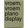 Vroem, vroem plano display by Dirk Scheele