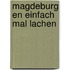 Magdeburg en einfach mal lachen